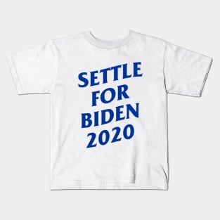 settle for biden 2020 Kids T-Shirt